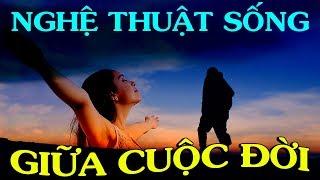 NGHỆ THUẬT SỐNG GIỮA CUỘC ĐỜI, giữa Người với Người - Thiền Đạo