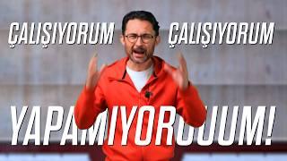 Çalışıyorum, çalışıyorum ama yapamıyorum!