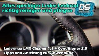 SPECKIGES LEDER-LENKRAD reinigen/versiegeln : Ledermax LMX Cleaner 1.1 & Conditioner 2.0 Anwendung