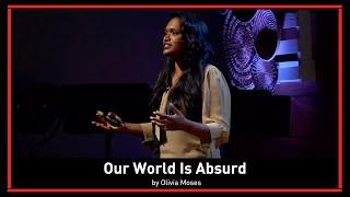 Our World Is Absurd by Olivia Moses