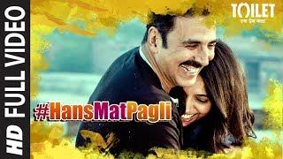 Hans Mat Pagli (Duet) Full Video | Toilet- Ek Prem Katha | Akshay Kumar, Bhumi | Sonu Nigam, Shreya