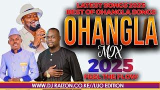 LATEST LUO OHANGLA MIX VIDEO 2025!!Latest songs.
