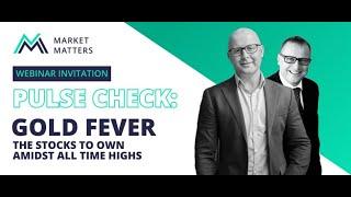 Pulse Check Webinar: GOLD Fever - The stocks to own amidst all-time highs