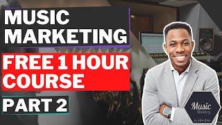 [Part 2] FREE Music Marketing Course | A-Z BLUEPRINT | Step by Step
