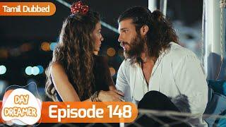 Day Dreamer | Early Bird in Tamil Dubbed - Episode 148 | Erkenci Kus | Turkish Dramas