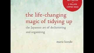 The Life-Changing Magic of Tidying Up: The Japanese Art of Decluttering and Organizing - Marie Kondo