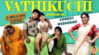 Vathikuchi - Episode 08 | Comedy Web Series | Nanjil Vijayan