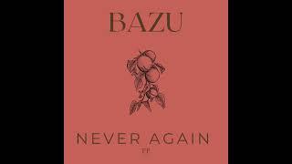 Bazu - Never Again [Official Audio] prod.@qestn