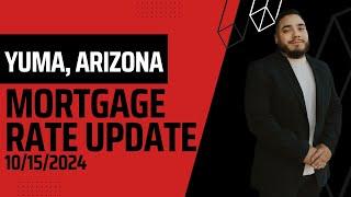 Mortgage Rate Update I Yuma, Arizona