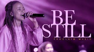 Be Still | Featuring Sachi Basaki Proclaim Worship Experience