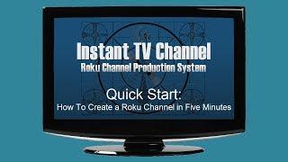 Quick Start: How To Create a Roku Channel in Five Minutes