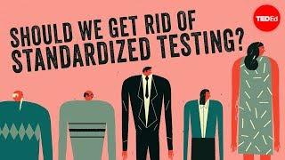 Should we get rid of standardized testing? - Arlo Kempf