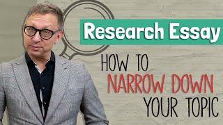 Research Essay | How to narrow down your topic