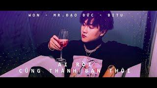 AI RỒI CŨNG THÀNH BẠN THÔI | WON x MR.ĐẠO ĐỨC x BITU | OFFICIAL MV