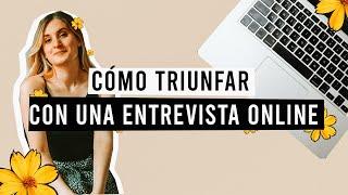 DESCUBRE cómo TRIUNFAR   en una ENTREVISTA ONLINE    *método DEFINITIVO* 