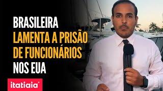 EMPRESÁRIA BRASILEIRA LAMENTA A PRISÃO DE FUNCIONÁRIOS IMIGRANTES EM SUPERMERCADO NOS EUA