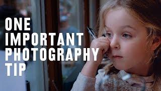 1 KEY TIP to becoming a BETTER PHOTOGRAPHER