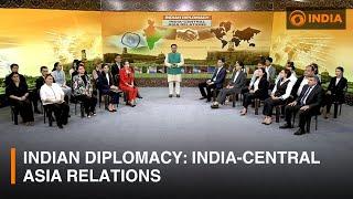 Indian Diplomacy: India-Central Asia Relations