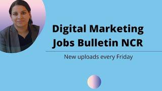 Digital Marketing Jobs Bulletin NCR (Delhi,Gurgaon & Noida) - 9 may