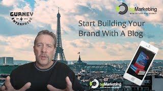 How To Build Your Brand With A Blog - Brett Gurney