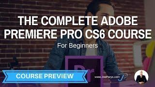 The Complete Adobe Premiere Pro CS6 Course For Beginners Free Preview Video!