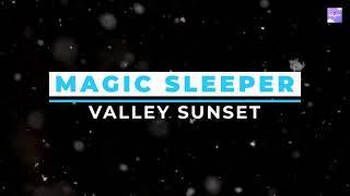 magic sleeper - Valley Sunset  / Relaxing Music with Nature Sounds  / #Relaxing #Music #Nature