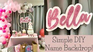 DIY Baby Shower Decor: How to make a Name Backdrop | Simple way to make template, cut and assemble.