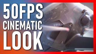 The 50fps CINEMATIC look