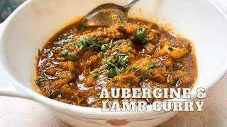 Aubergine & Lamb Curry Recipe | Baingan Gosht | Eggplant & Lamb Stew