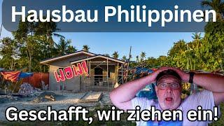 Hausbau Philippinen | Geschafft! Einzug Heute