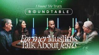 Former Muslims Talk About Jesus | IFTT Roundtable