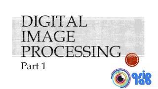 Digital Image Processing - Part 1 - Introduction