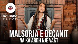 MALSORJA E DEÇANIT - Na ka ardh nje vakt