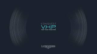 Longines presenta: Conquest V.H.P.