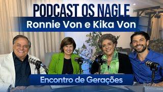 Ronnie Von e Kika Von - Podcast Os Nagle, o Encontro de Gerações