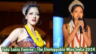 Tadu Lunia Famina : The Unstoppable Miss India 2024