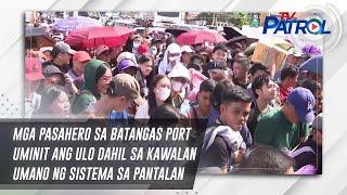 Mga pasahero sa Batangas Port uminit ang ulo dahil sa kawalan umano ng sistema sa pantalan