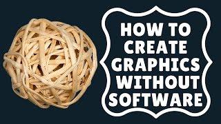 how to create graphics  without software