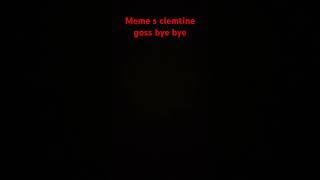 Clementine goss bye bye meme YTP