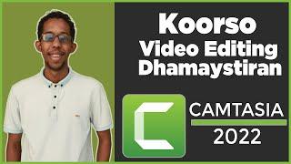 Course Dhamaystiran: Video Editing - Sida Video Loogu Edit Gareeyo Camtasia Bilaw Ilaa Dhamaad