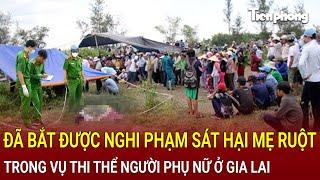 Bản tin trưa 3/10: Nóng: Đã bắt được nghi phạm sát hại mẹ ruột vụ thi thể người phụ nữ ở Gia Lai