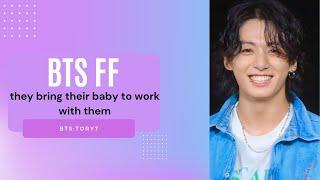 BTS ff – they bring their baby to work with them