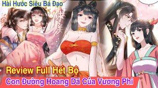 Full Hết bộCon đường hoang dã của vương phi #reviewtruyệntranh#topngôntình