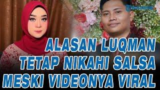 Alasan Luqman Tetap Nikahi Bu Guru Salsa meski Videonya Viral Jelang Nikah