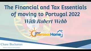 The Financial and Tax essentials of Moving to Portugal - Nov22 #youroverseashome #chasebuchanan