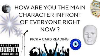 (PICK A CARD) HOW ARE YOU THE MAIN CHARACTER INFRONT OF EVERYONE RIGHT NOW ?