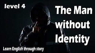 The Man without Identity | Level 4 | Learn English through Story |