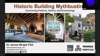 Investigating Historic Building Myths by Dr James Wright FSA