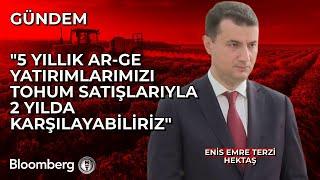 Hektaş / Enis Emre Terzi: 5 Yıllık Ar-Ge Yatırımlarımızı Tohum Satışlarıyla 2 Yılda Karşılayabiliriz