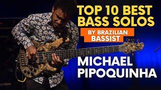 The 10 best BASS SOLOS by Brazilian bassist MICHAEL PIPOQUINHA